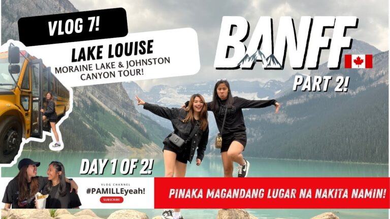 Vlog 7: Banff Tour Day 1 of 2 (Lake Louise, Moraine Lake and Johnston Canyon) | Pattia and Millot