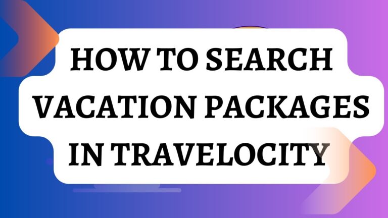 How to search vacation packages in travelocity
